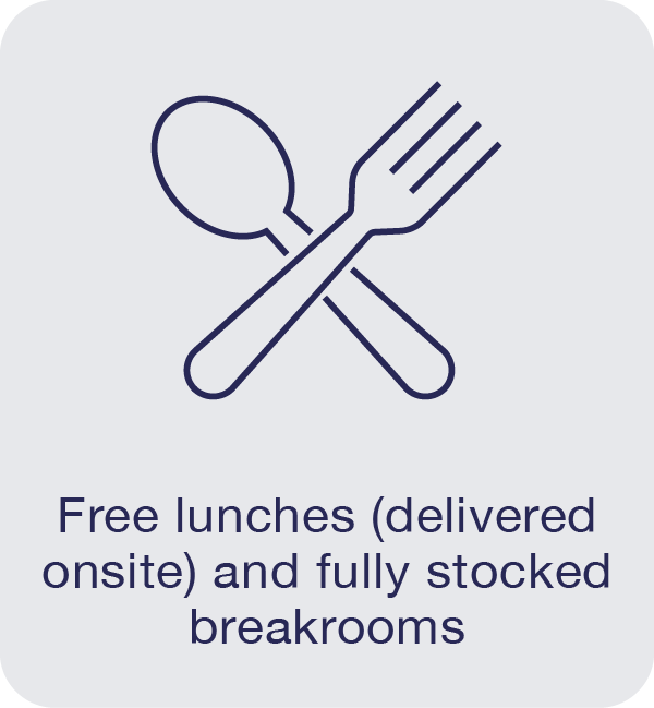 Free lunches (delivered onsite) and fully stocked breakrooms